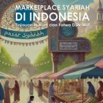 Marketplace Syariah di Indonesia: Tinjauan Hukum dan Fatwa DSN-MUI